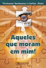 Aqueles Que Moram Em Mim