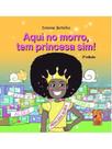 Aqui no morro tem princesa sim