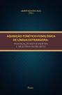Aquisiçao fonetico-fonologica de lingua estrangeira Aquisiçao fonetico-fonologica de lingua estrangeira