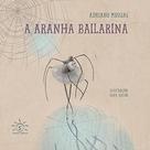 Aranha Bailarina, A Aranha Bailarina, A