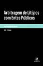 Arbitragem de Litígios com Entes Públicos - ALMEDINA