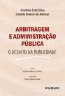 Arbitragem E Administração Pública - O Desafio Da Publicidade Arbitragem E Administração Pública - O Desafio Da Publicidade