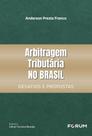 Arbitragem Tributária No Brasil - Desafios E Propostas
