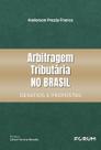 Arbitragem Tributária no Brasil - Desafios e Propostas
