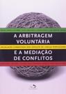 Arbitragem Voluntária e a Mediação de Conflitos, A