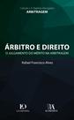 árbitro e Direito: o Julgamento do Mérito na Arbitragem Alves, Rafael Franc