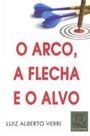 Arco, a Flecha e o Alvo, O