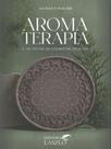 Aromaterapia e as técnicas energéticas sutis - LASZLO EDITORA Aromaterapia e as técnicas energéticas sutis - LASZLO EDITORA