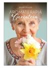 Aromaterapia e geriatria Aromaterapia e geriatria