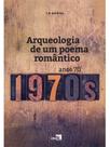 Arqueologia de um poema romântico Arqueologia de um poema romântico