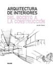 Arquitectura de Interiores.Del Boceto A La Construcción