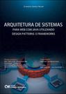 Arquitetura de sistemas para web com java utilizando design patterns e frameworks