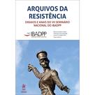 Arquivos da Resistência: Ensaios e Anais do VII Seminário Na - Tirant Empório do Direito