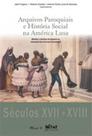 Arquivos paroquiais e história social na américa lusa: métodos e técnicas de pesquisa na reinvenção