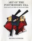 Art Of The Postmodern Era: From The Late 1960s To The Early 1990s Sandler, Irving