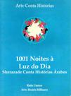 Arte Conta Histórias - 1001 Noites à Luz do Dia - - DCL