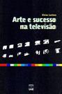 Arte e sucesso na televisão - UNB