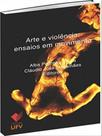 Arte e violência - ensaios em movimento - UFV - UNIVERSIDADE FEDERAL DE VIÇOSA