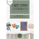 (Arte)Fatos Literários - Vol. 2: Entre Textos, Mídias e Artes