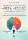 Arte & Negócio: as Duas Faces de Cx: o Balanço Entre Eficiência Operacional & Encantamento no Caminh Arte & Negócio: as Duas Faces de Cx: o Balanço Entre Eficiência Operacional & Encantamento no Caminh