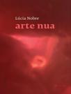 ARTE NUA - Autor: NOBRE, LUCIA - 7 LETRAS ARTE NUA - Autor: NOBRE, LUCIA - 7 LETRAS