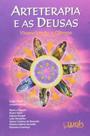 Arteterapia e as Deusas: Vivenciando o Olimpo - WAK Arteterapia e as Deusas: Vivenciando o Olimpo - WAK