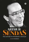 Arthur Sendas - Uma História de Pioneirismo e Inovação - MAQUINA DE LIVROS EDITORA