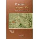 Artista Desaparecido, O - P.W. Lund e P.A. Brandt no Brasil - UFMG