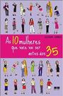 As 10 Mulheres que Você Vai Ser Antes dos 35 - BEST SELLER - GRUPO RECORD