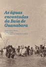 As águas encantadas da baía de guanabara