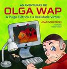 As aventuras de Olga Wap: A pulga elétrica e a realidade virtual - SCORTECCI _ EDITORA