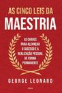 As Cinco Leis Da Maestria As Cinco Leis Da Maestria