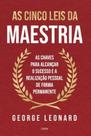 As cinco leis da maestria As cinco leis da maestria