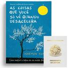 As coisas que você só vê quando desacelera: Como manter a calma em um mundo frenético + BRINDE As coisas que você só vê quando desacelera: Como manter a calma em um mundo frenético + BRINDE