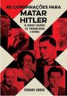 As conspirações para matar hitler As conspirações para matar hitler