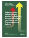 As contratações de inovação pela administração pública à luz do marco legal das startups e do empree