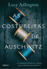 As Costureiras De Auschwitz: A Verdadeira História Das Mulheres Que Costuravam Para Sobreviver