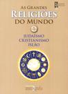 As Grandes Religiões do Mundo Vol. 1: Judaísmo, Cristianismo, Islão - Texto & Grafia