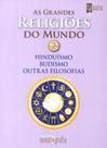 As Grandes Religiões do Mundo Vol. 2: Hinduísmo, Budismo, Outras Filosofias As Grandes Religiões do Mundo Vol. 2: Hinduísmo, Budismo, Outras Filosofias