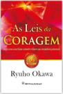 As Leis Da Coragem: Seja Como Uma Flama Ardente e Libere Seu Verdadeiro Potencial As Leis Da Coragem: Seja Como Uma Flama Ardente e Libere Seu Verdadeiro Potencial