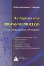 As Lógicas das Provas no Processo - Prova Direta, Indícios e Presunções - LIVRARIA DO ADVOGADO EDITORA