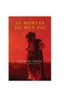 As mortes do meu pai