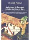 As origens do centro de estudos do ciclo do ouro - vol. 1