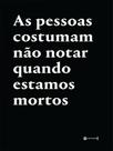 As pessoas costumam não notar quando estamos mortos - 7 LETRAS