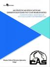 AS PRÁTICAS EDUCATIVAS DESENVOLVIDAS NO CAS MARANHÃO -
