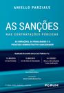 As sanções nas contratações públicas. As infrações, as penalidades e o processo administrativo sancionador: atualizado de acordo com as Leis F