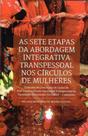 As sete etapas da abordagem integrativa transpessoal nos círculos de mulheres As sete etapas da abordagem integrativa transpessoal nos círculos de mulheres
