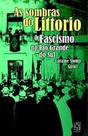 As sombras do Littorio: o fascismo no Rio Grande do Sul - EDUCS