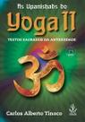 As Upanishads Do Yoga Ii - Textos Sagrados Da Antiguidade