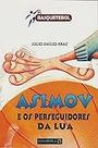 Asimov e os perseguidores da Lua Paperback Julio Emílio Braz e Patrícia Martins